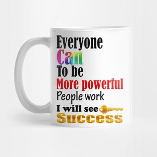 Everyone Can to be More powerful Mug